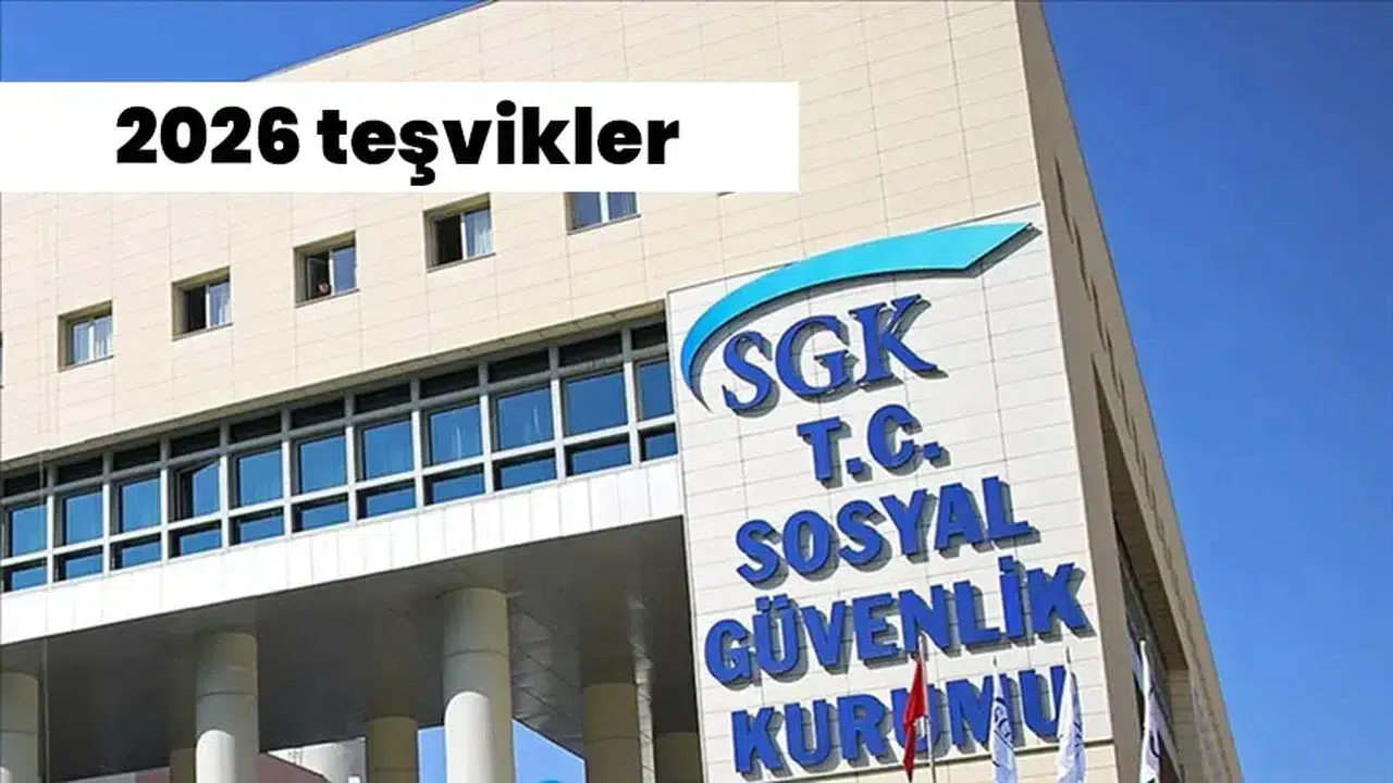 2026 SGK Teşvikleri Açıklandı: 2026 Sigorta Teşvik Listesi