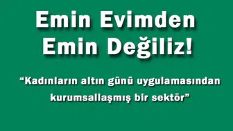 Emin Evimden Emin Değiliz