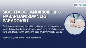 Sigorta Dolandırıcılığı - 3 Hasar Danışmanlığı Paradoksu