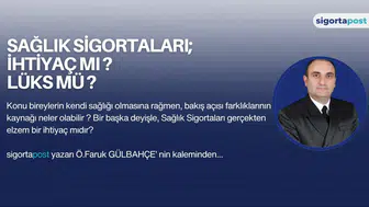 SAĞLIK SİGORTALARI İHTİYAÇ MI LÜKS MÜ ?
