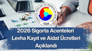 2026 Sigorta Acenteleri Levha Kayıt ve Aidat Ücretleri Açıklandı