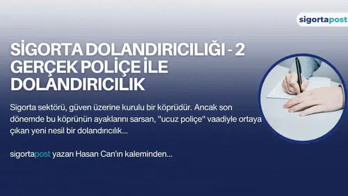 Sigorta Dolandırıcılığı - 2 Gerçek Poliçe İle Dolandırıcılık