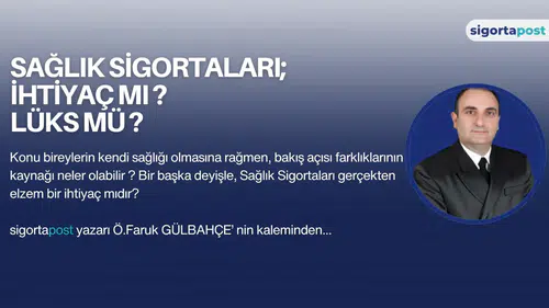 SAĞLIK SİGORTALARI İHTİYAÇ MI LÜKS MÜ ?